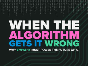When the Algorithm Gets It Wrong: Why Empathy Must Power the Future of A.I