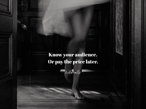 Know Your Audience - Or Pay the Price (Literally)