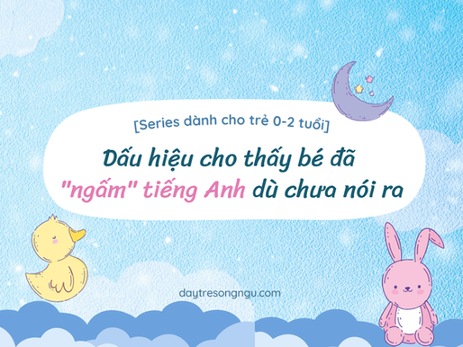 dấu hiệu trẻ ngấm tiếng Anh