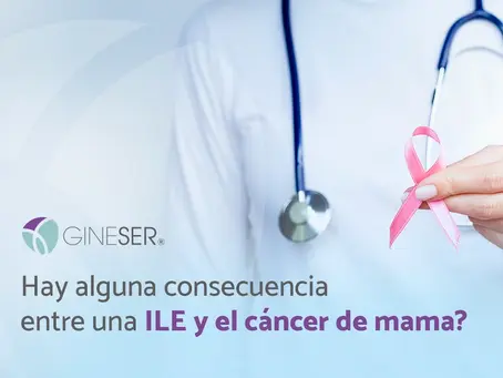 ¿Hay alguna consecuencia entre una ILE y el cáncer de mama?