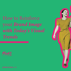 How to Reinforce your Brand Image with Today’s Visual Trends