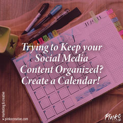 Trying to Keep your Social Media Content Organized? Create a Calendar!