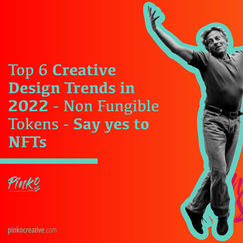 Top 6 Creative Design Trends in 2022 Non Fungible Tokens - Say yes to NFTs