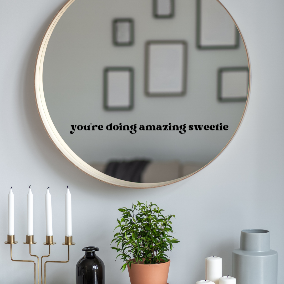 You're doing amazing sweetie Mirror Decal