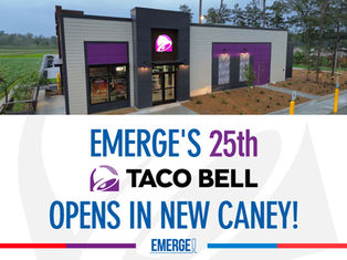 EMERGE'S 25TH TACO BELL OPENS IN NEW CANEY!