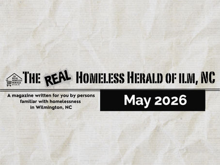 The REAL Homeless Herald of ILM, NC: May 2026