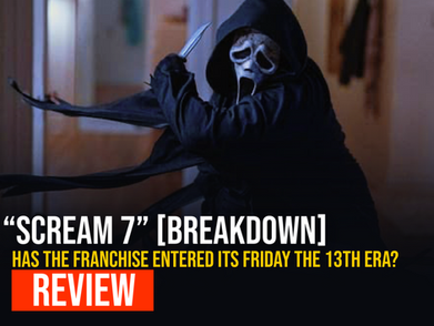 'Scream 7' [REVIEW/BREAKDOWN]: When a Horror Icon Enters Its Friday the 13th Era