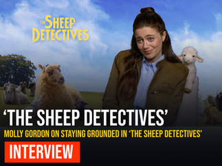 Molly Gordon on Staying Grounded in ‘The Sheep Detectives’ and Balancing Life as Both Actor and Director