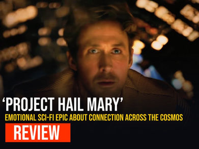 Project Hail Mary [REVIEW]: Ryan Gosling Leads an Emotional Sci-Fi Epic About Connection Across the Cosmos