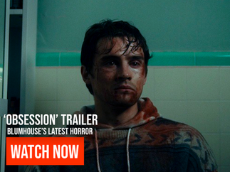 Did You See This Yet? Blumhouse and Focus Features Drop the New Trailer for 'OBSESSION'