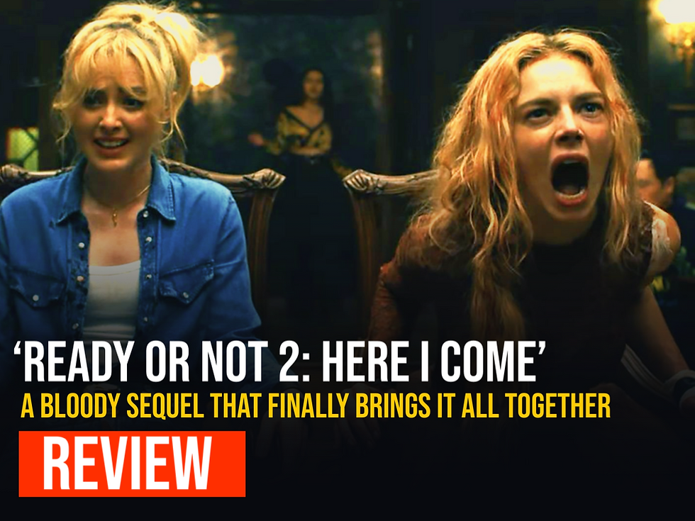 Ready or Not: Here I Come Review – A Bloody Sequel That Finally Brings It All Together