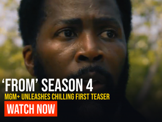 [TRAILER]: FROM Season 4 Sets an April Premiere as MGM+ Unleashes a Chilling First Teaser