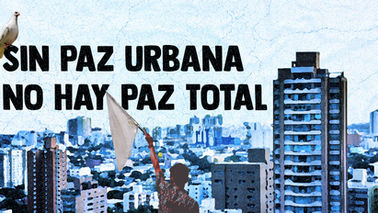 Sin Paz Urbana no hay Paz Total