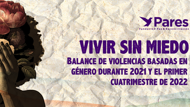 Vivir sin miedo: informe de violencias basadas en género 2021 y primer cuatrimestre 2022
