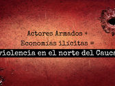 ¿Actores Armados + Economías ilícitas = violencia en el norte del Cauca?