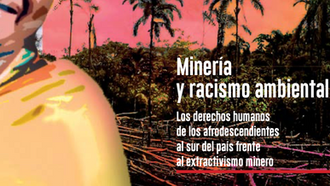 Minería y racismo ambiental: los DD.HH. de los afrodescendientes al sur del país frente a la minería
