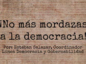 ¡No más mordazas a la democracia!