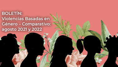 Boletín Violencias Basadas en Género – Comparativo: agosto 2021 y 2022