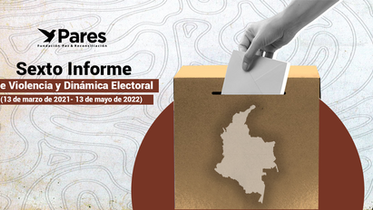 Sexto informe de violencia y dinámica electoral