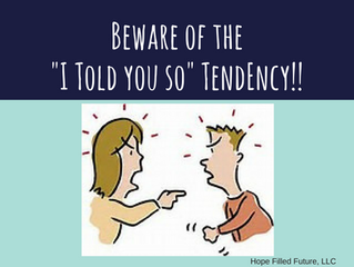 Beware of the "I Told You So" Tendency!