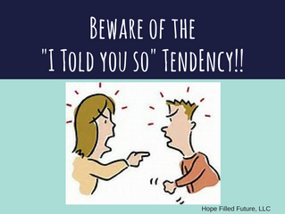 Beware of the "I Told You So" Tendency!