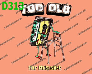 Too Old For This Shit.jpg