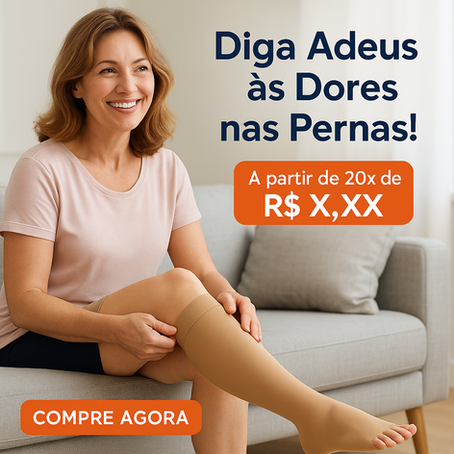 🩺 Não Deixe as Varizes Piorarem: Use Meias de Compressão de Alta Qualidade