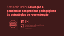 Educação e pandemia: das práticas pedagógicas às estratégias de reconstrução