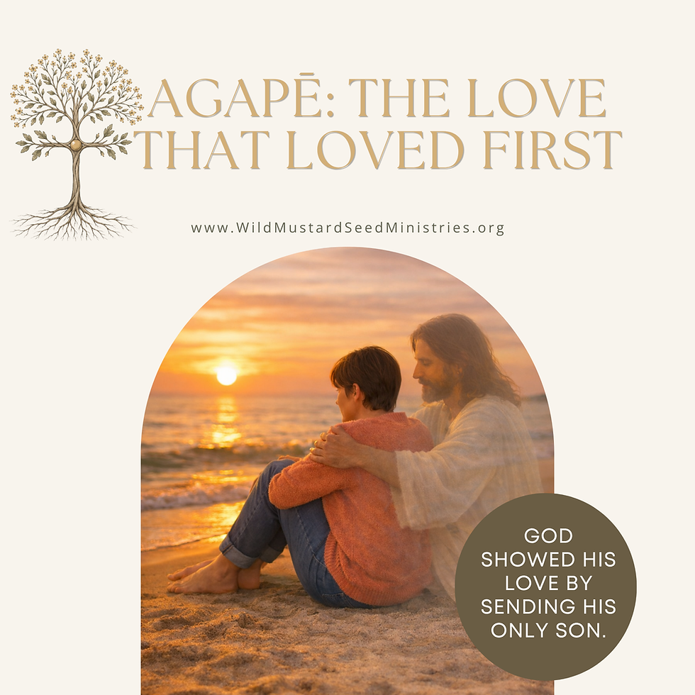 Agapē: The Love That Loved First