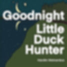 Goodnight Little Duck Hunter