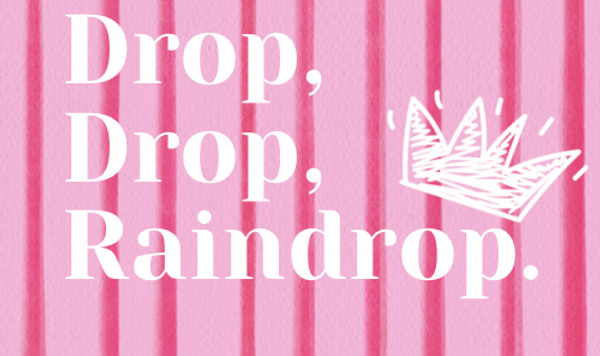 Drop, Drop, Raindrop..png