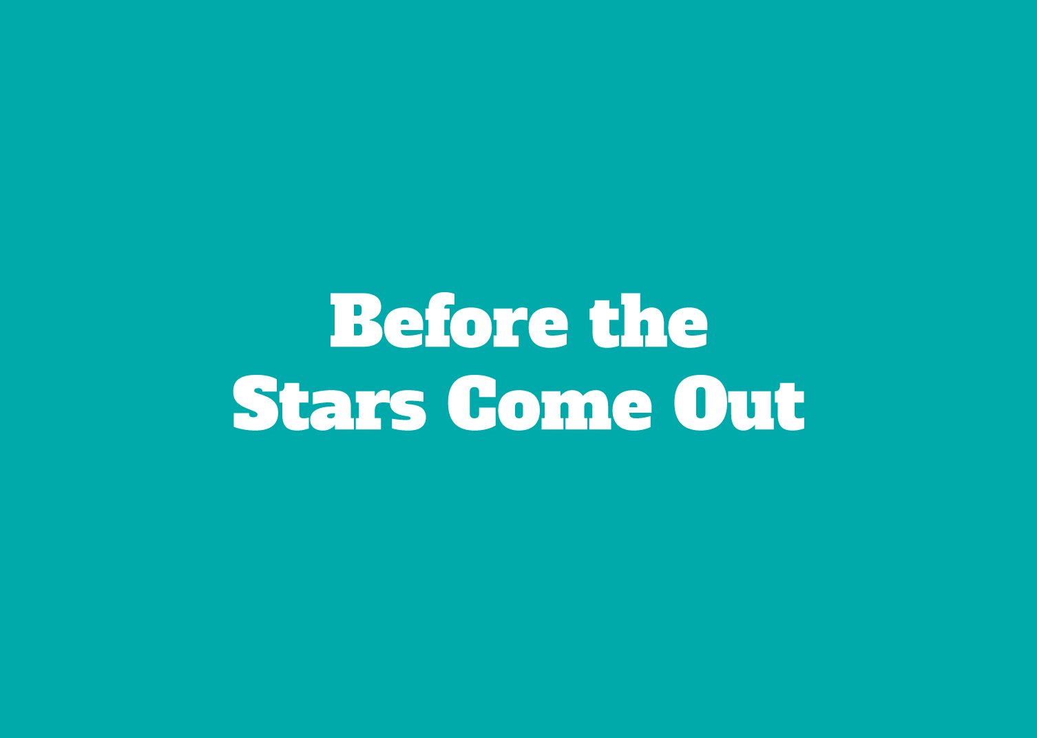 Before the Stars Come Out