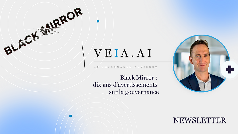 Newsletter VEIA.AI - Black Mirror, gouvernance IA et souveraineté numérique européenne