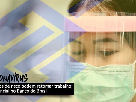 Grupos de risco poderão voltar ao trabalho no Banco do Brasil