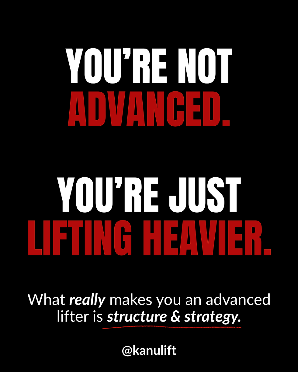 Training graphic with black background with bold red/white text: “You’re not advanced. You just lift heavier.” | KanuLift Coaching