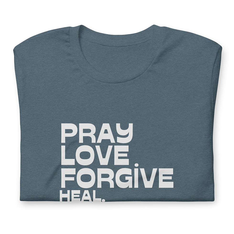 Pray. Love.Forgive. Heal.
