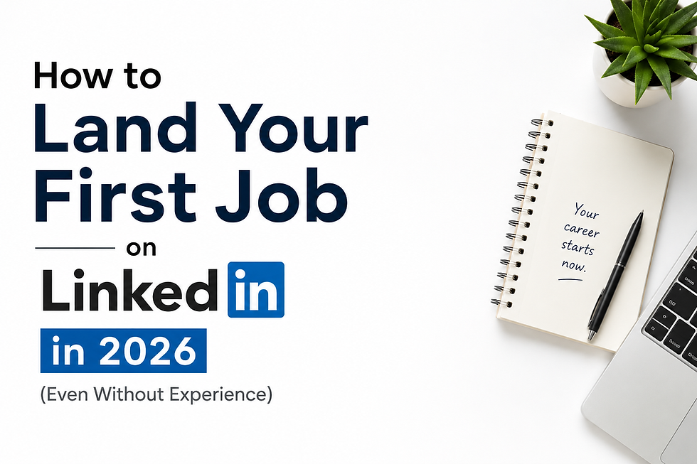 How to use LinkedIn to land your first job in 2026 without experience