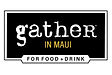 Gather in Maui