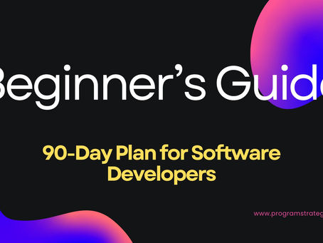 Beginner’s Guide and 90-Day Plan for a Software Developer