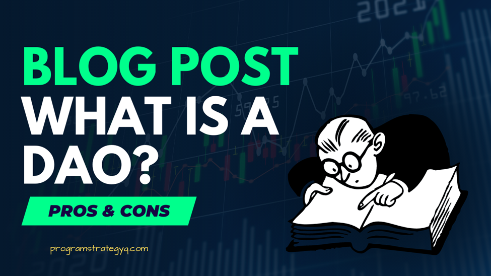 DAO Meaning Explained | Pros and Cons of a DAO | How to setup a DAO?