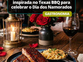 BRAVO'S aposta em experiência gastronômica inspirada no Texas BBQ para celebrar o Dia dos Namorados