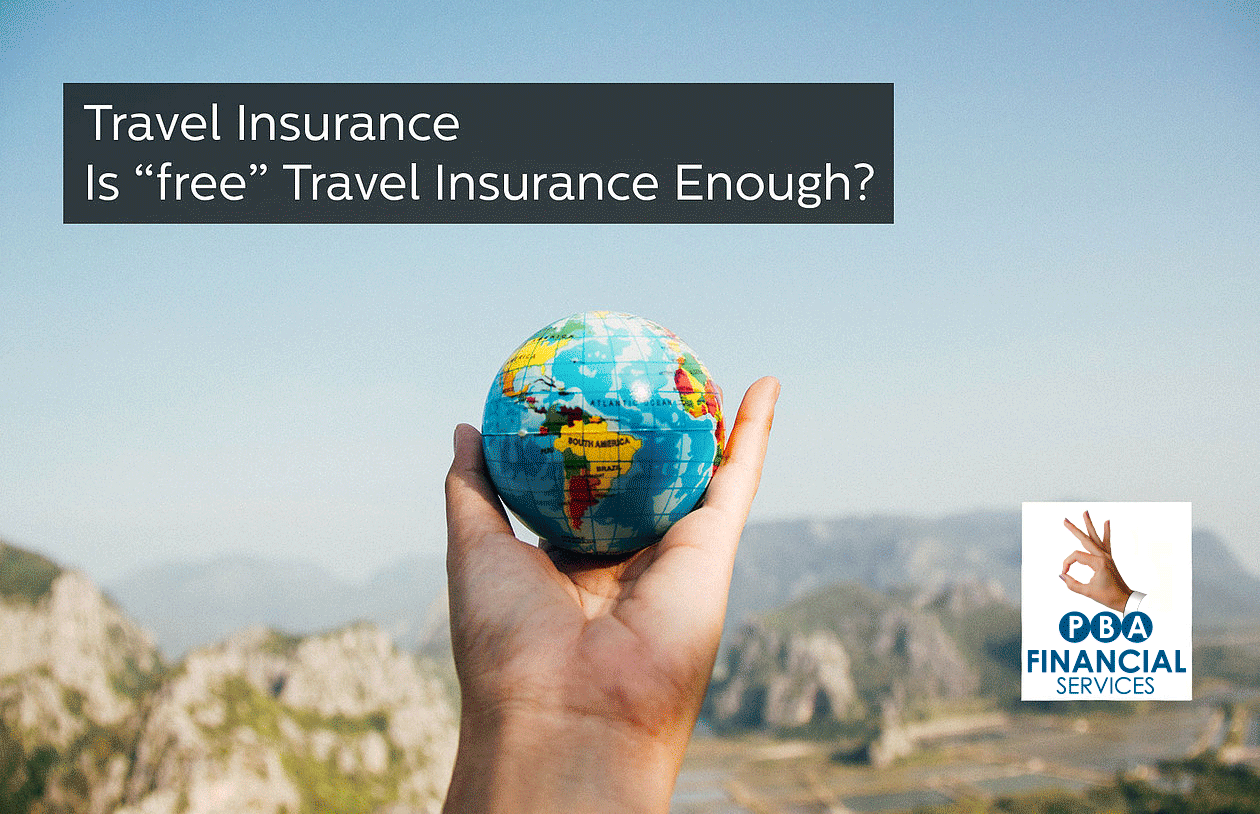 Travel Insurance | Is “free” Travel Insurance Enough?