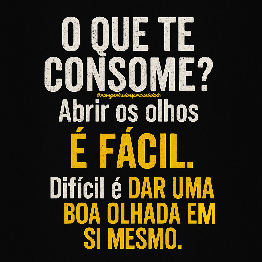 O QUE ESTÁ TE CONSUMINDO?