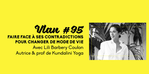 Vlan #95 Faire face à ses contradictions pour changer de mode de vie avec Lili Barbery Coulon