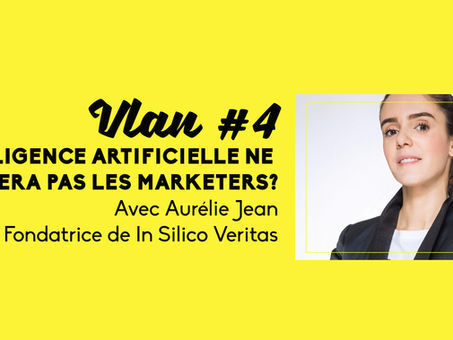 Vlan #5 L’intelligence artificielle ne remplacera pas les marketers avec Aurélie Jean