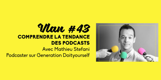Vlan 43 – Comprendre la tendance des podcasts