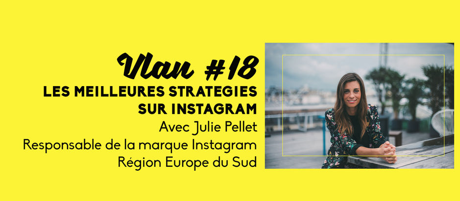 Vlan #18 – Les meilleures stratégies de présence sur Instagram pour une marque