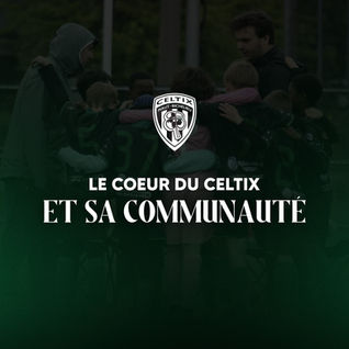 Le cœur du Celtix, c’est sa communauté