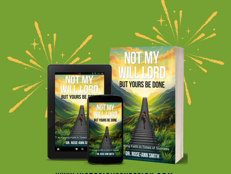 NOT MY WILL, BUT YOURS BE DONE: Activating Faith in Times of Sickness