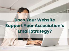 Does Your Website Support Your Association's Email Strategy?